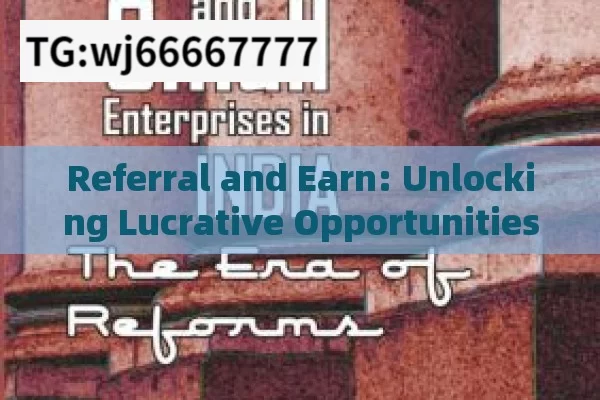 Referral and Earn: Unlocking Lucrative Opportunities in India