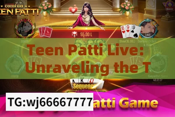 Teen Patti Live: Unraveling the Thrills of Indias Beloved Card Game