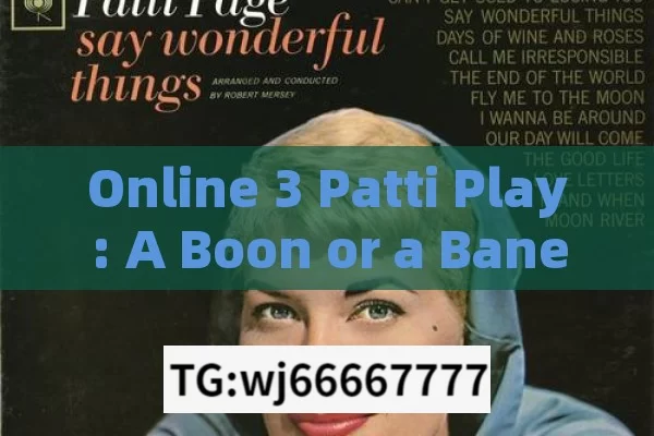 Online 3 Patti Play: A Boon or a Bane?