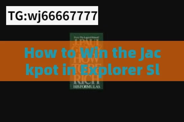 How to Win the Jackpot in Explorer Slot Game? Tips and Tricks