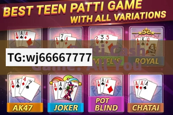 Teen Patti Cash Game: All You Need to Know