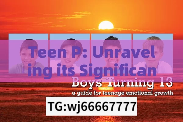 Teen P: Unraveling its Significance and Impact on Indian Youth