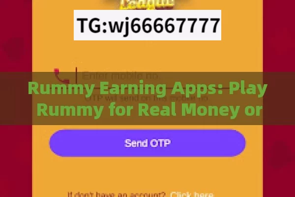 Rummy Earning Apps: Play Rummy for Real Money or Rewards